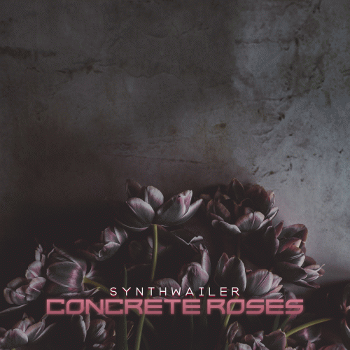 Synthwailer : Concrete Roses